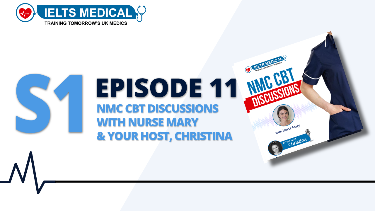 S1 Ep 11 - Part B: NMC CBT Nurse Discussions With Nurse Mary And Your Host Christina |UK NMC Training